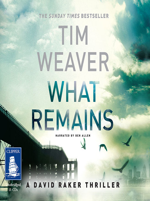 Title details for What Remains by Tim Weaver - Available